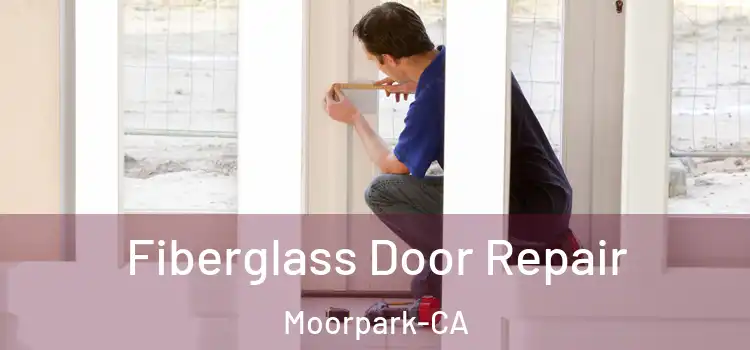 Fiberglass Door Repair Moorpark-CA